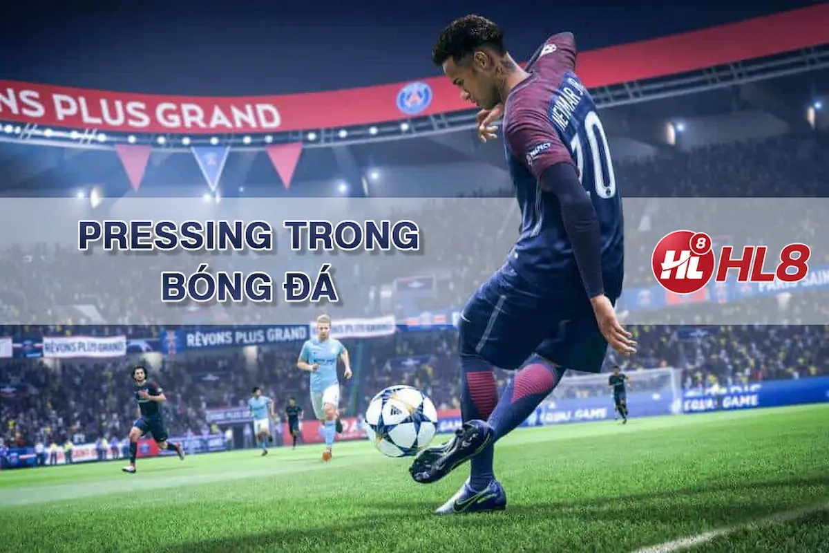 Hướng dẫn đầy đủ về Pressing trong bóng đá